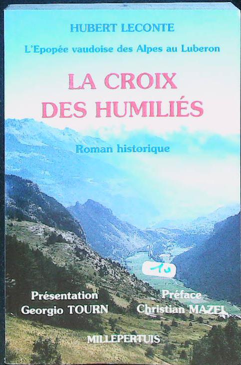 L'epopée vaudoise des Alpes au Lubéron : la croix des humiliés : livres pas cher d'occasion, de seconde main de l'association Lire et Créer